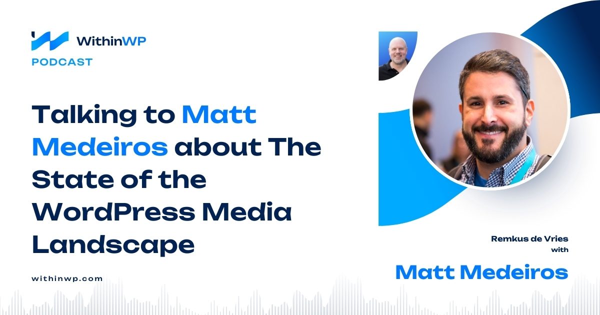 Discussing the WordPress Media Landscape with Matt Medeiros