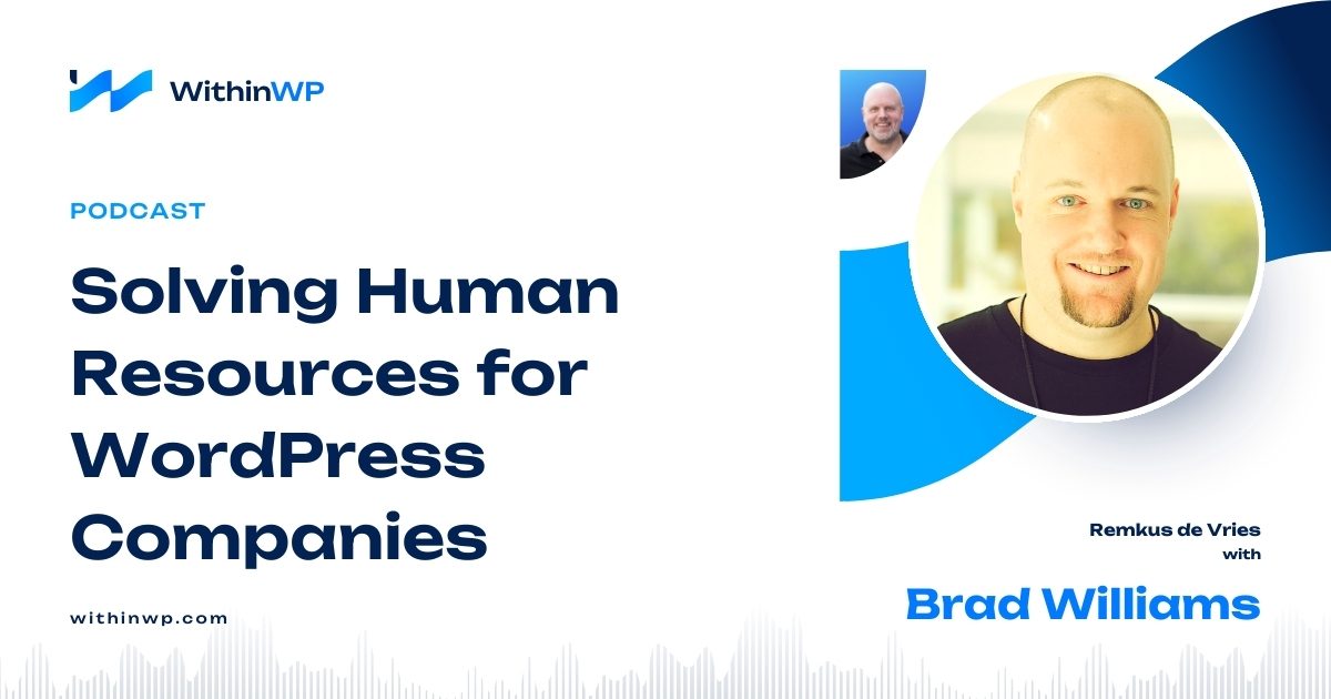 How Contributing to WordPress as an Agency Helps the WordPress Project – with Brad Williams